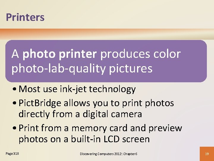 Printers A photo printer produces color photo-lab-quality pictures • Most use ink-jet technology •