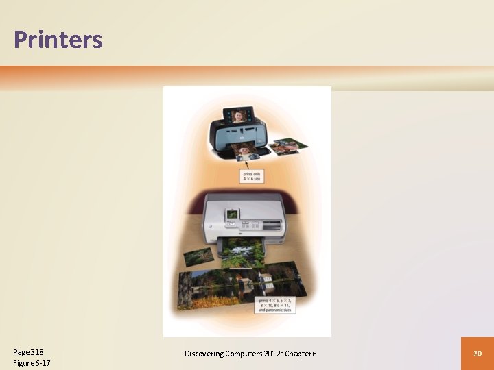 Printers Page 318 Figure 6 -17 Discovering Computers 2012: Chapter 6 20 