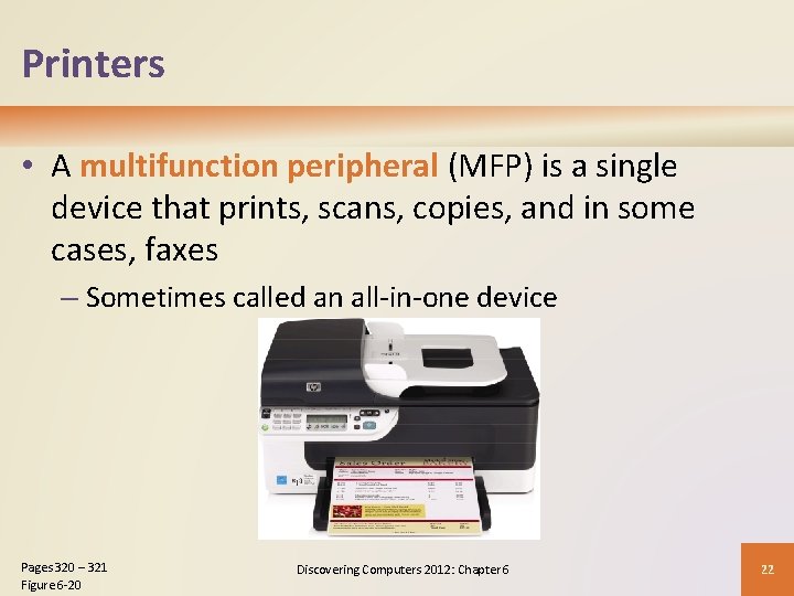 Printers • A multifunction peripheral (MFP) is a single device that prints, scans, copies,
