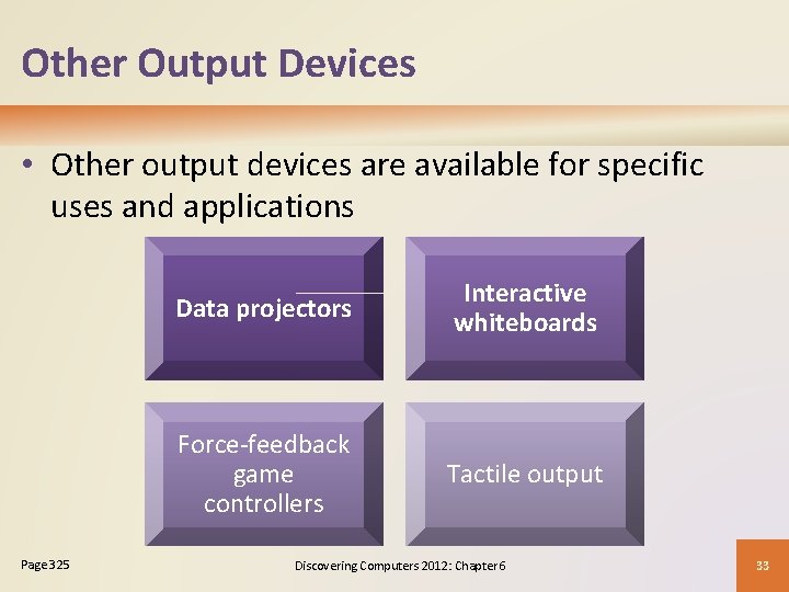 Other Output Devices • Other output devices are available for specific uses and applications