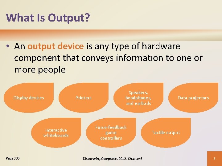 What Is Output? • An output device is any type of hardware component that
