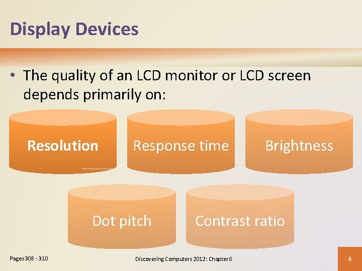 Display Devices • The quality of an LCD monitor or LCD screen depends primarily