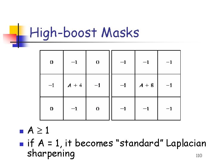 High-boost Masks n n A 1 if A = 1, it becomes “standard” Laplacian