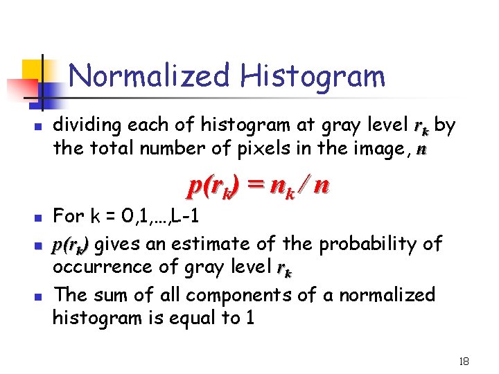Normalized Histogram n dividing each of histogram at gray level rk by the total
