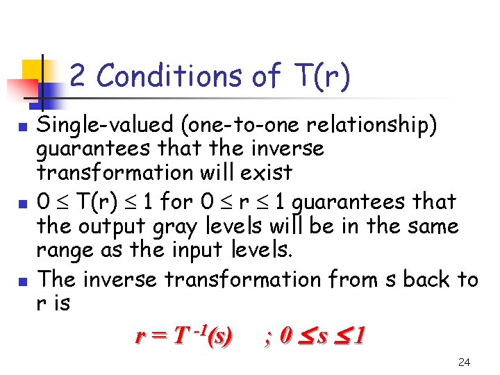 2 Conditions of T(r) n n n Single-valued (one-to-one relationship) guarantees that the inverse