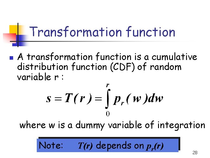 Transformation function n A transformation function is a cumulative distribution function (CDF) of random