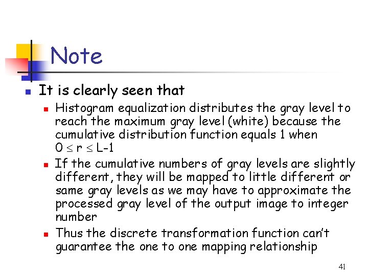 Note n It is clearly seen that n n n Histogram equalization distributes the