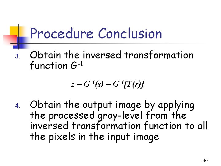 Procedure Conclusion 3. Obtain the inversed transformation function G-1 z = G-1(s) = G-1[T(r)]