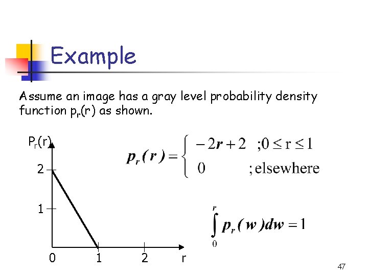 Example Assume an image has a gray level probability density function pr(r) as shown.
