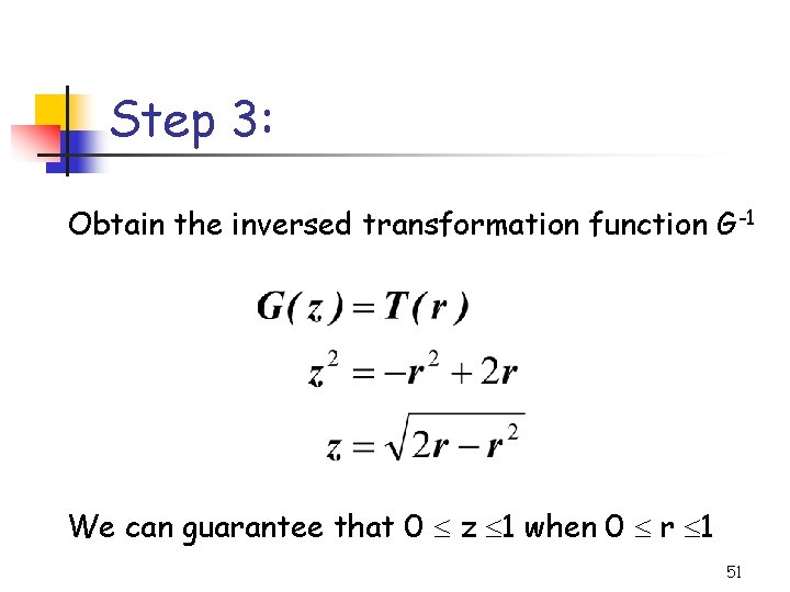 Step 3: Obtain the inversed transformation function G-1 We can guarantee that 0 z