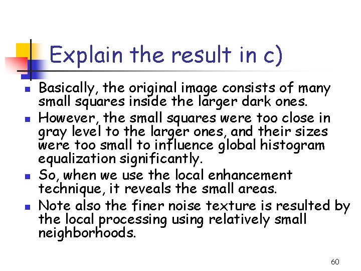 Explain the result in c) n n Basically, the original image consists of many