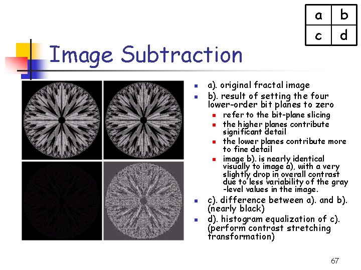 Image Subtraction n n n b d a). original fractal image b). result of