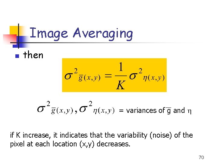 Image Averaging n then = variances of g and if K increase, it indicates