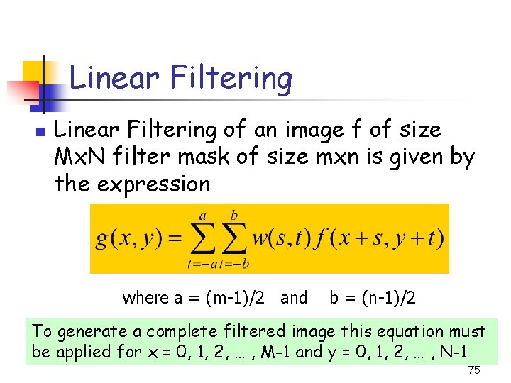 Linear Filtering n Linear Filtering of an image f of size Mx. N filter