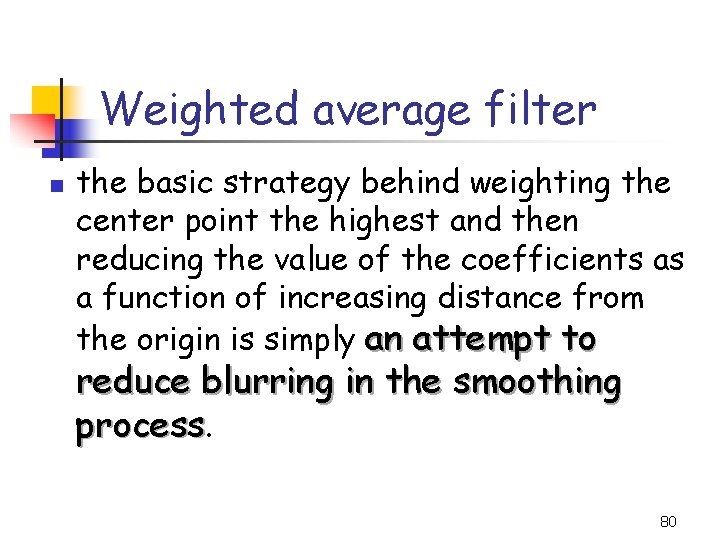 Weighted average filter n the basic strategy behind weighting the center point the highest