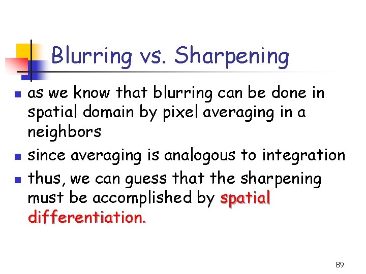Blurring vs. Sharpening n n n as we know that blurring can be done