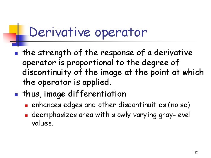 Derivative operator n n the strength of the response of a derivative operator is