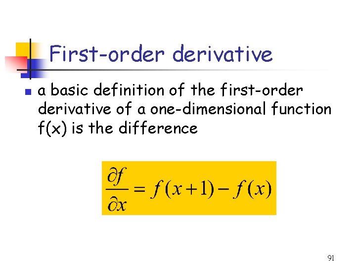 First-order derivative n a basic definition of the first-order derivative of a one-dimensional function