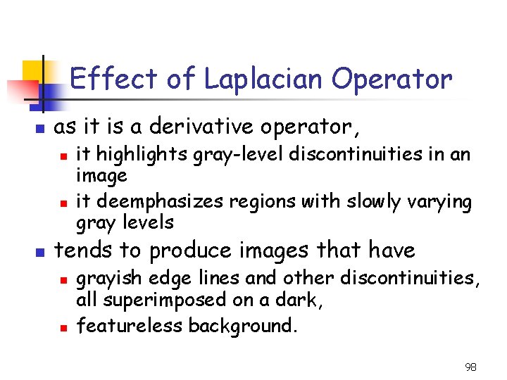Effect of Laplacian Operator n as it is a derivative operator, n n n