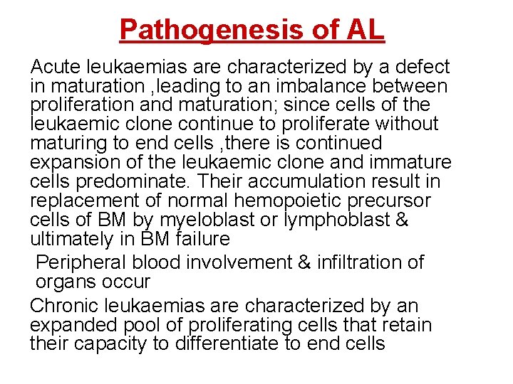 Pathogenesis of AL Acute leukaemias are characterized by a defect in maturation , leading
