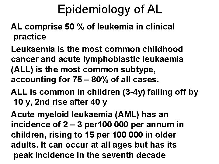 Epidemiology of AL AL comprise 50 % of leukemia in clinical practice Leukaemia is
