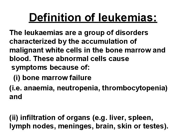 Definition of leukemias: The leukaemias are a group of disorders characterized by the accumulation