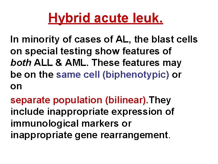 Hybrid acute leuk. In minority of cases of AL, the blast cells on special