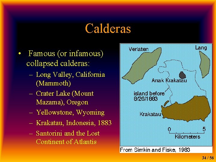 Calderas • Famous (or infamous) collapsed calderas: – Long Valley, California (Mammoth) – Crater