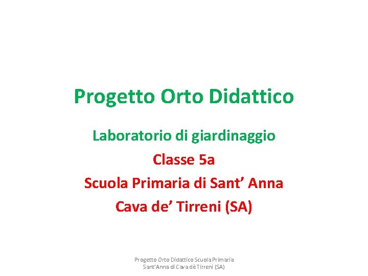 Progetto Orto Didattico Laboratorio di giardinaggio Classe 5 a Scuola Primaria di Sant’ Anna