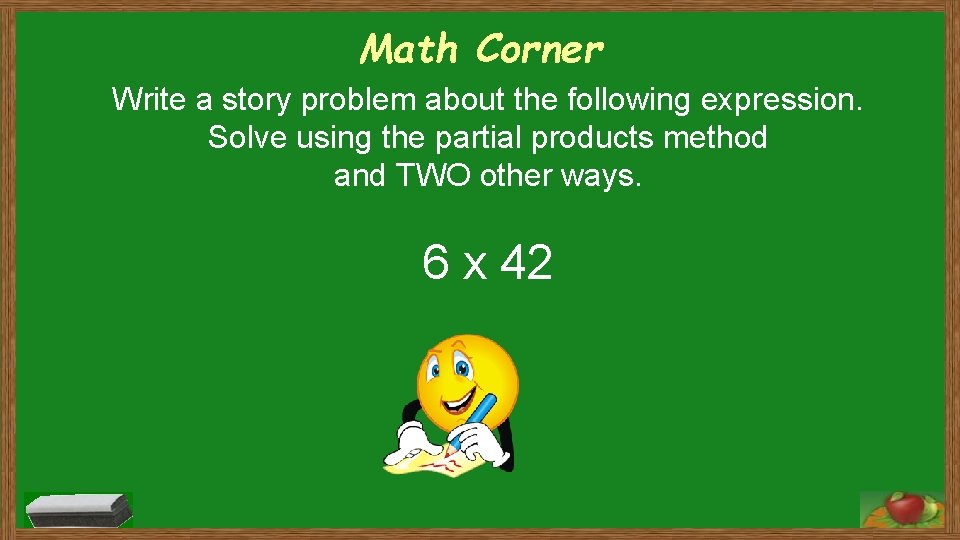 Math Corner Write a story problem about the following expression. Solve using the partial