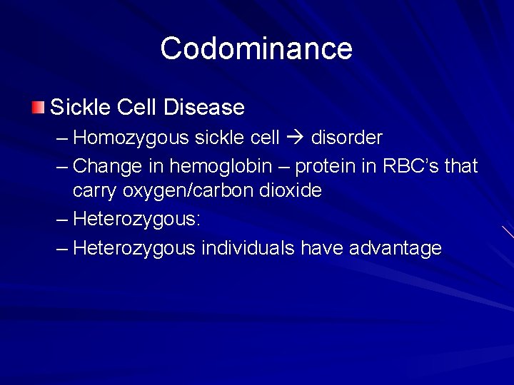 Codominance Sickle Cell Disease – Homozygous sickle cell disorder – Change in hemoglobin – Codominance Sickle Cell Disease – Homozygous sickle cell disorder – Change in hemoglobin –