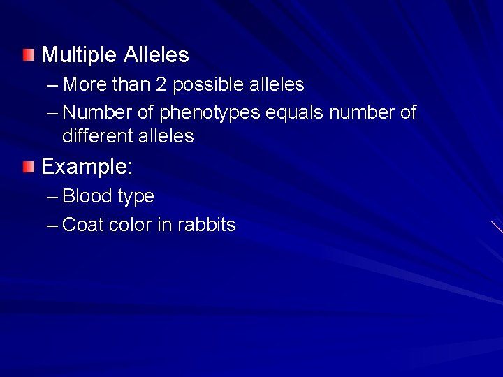 Multiple Alleles – More than 2 possible alleles – Number of phenotypes equals number Multiple Alleles – More than 2 possible alleles – Number of phenotypes equals number