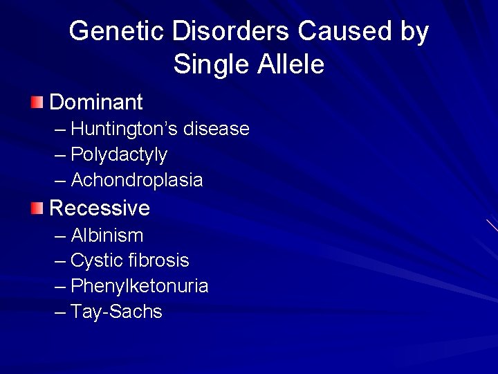 Genetic Disorders Caused by Single Allele Dominant – Huntington’s disease – Polydactyly – Achondroplasia Genetic Disorders Caused by Single Allele Dominant – Huntington’s disease – Polydactyly – Achondroplasia