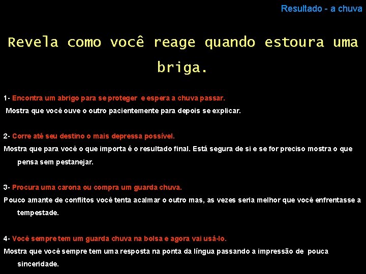 Resultado - a chuva Revela como você reage quando estoura uma briga. 1 -