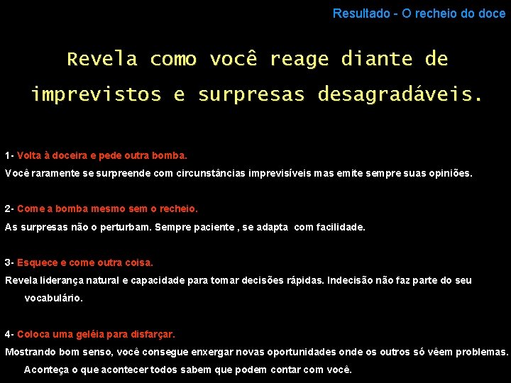 Resultado - O recheio do doce Revela como você reage diante de imprevistos e