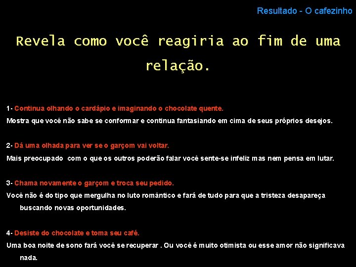 Resultado - O cafezinho Revela como você reagiria ao fim de uma relação. 1