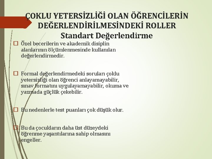 ÇOKLU YETERSİZLİĞİ OLAN ÖĞRENCİLERİN DEĞERLENDİRİLMESİNDEKİ ROLLER Standart Değerlendirme � Özel becerilerin ve akademik disiplin