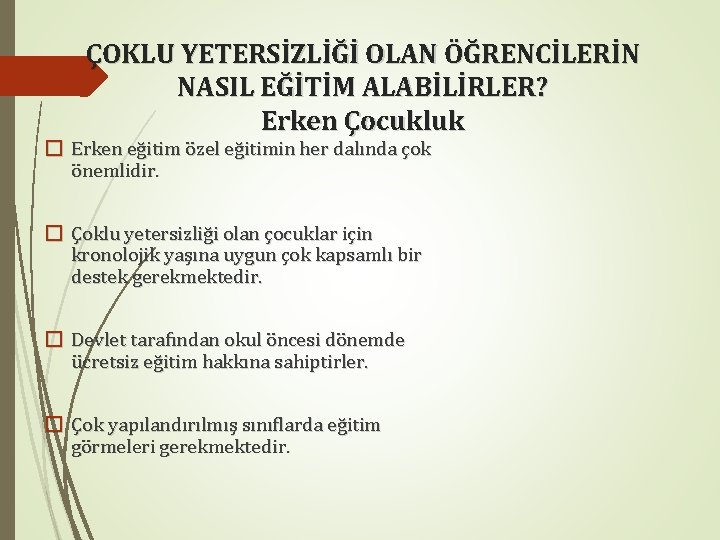 ÇOKLU YETERSİZLİĞİ OLAN ÖĞRENCİLERİN NASIL EĞİTİM ALABİLİRLER? Erken Çocukluk � Erken eğitim özel eğitimin