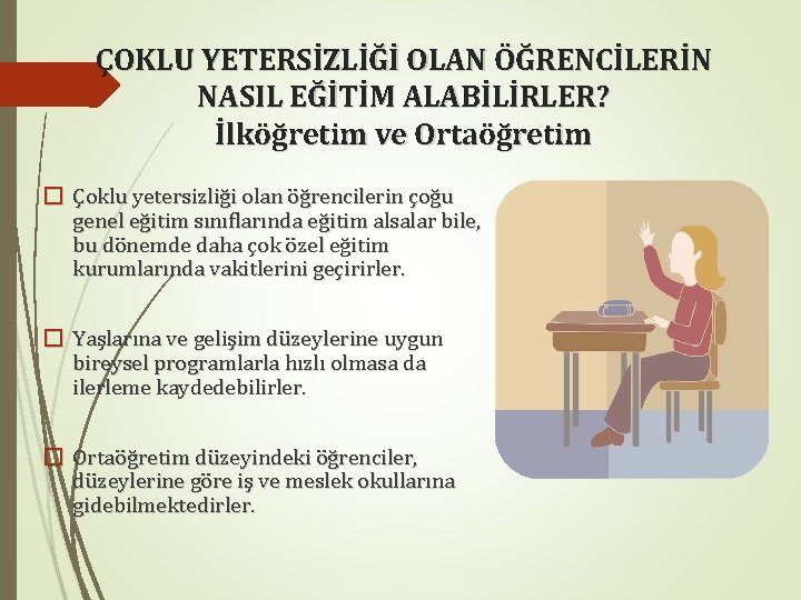 ÇOKLU YETERSİZLİĞİ OLAN ÖĞRENCİLERİN NASIL EĞİTİM ALABİLİRLER? İlköğretim ve Ortaöğretim � Çoklu yetersizliği olan