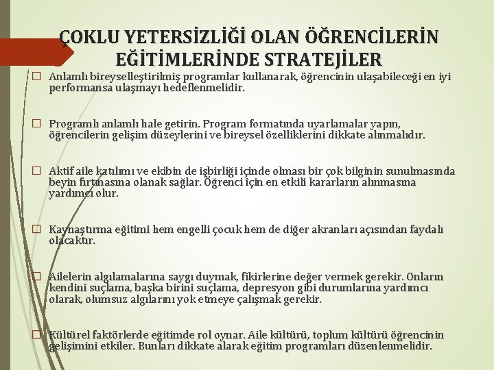 ÇOKLU YETERSİZLİĞİ OLAN ÖĞRENCİLERİN EĞİTİMLERİNDE STRATEJİLER � Anlamlı bireyselleştirilmiş programlar kullanarak, öğrencinin ulaşabileceği en