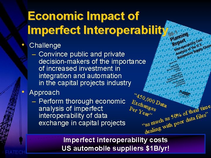 Economic Impact of Imperfect Interoperability • • Challenge – Convince public and private decision-makers