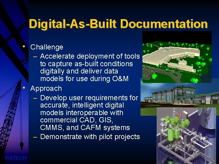 Digital-As-Built Documentation • • FIATECH Challenge – Accelerate deployment of tools to capture as-built