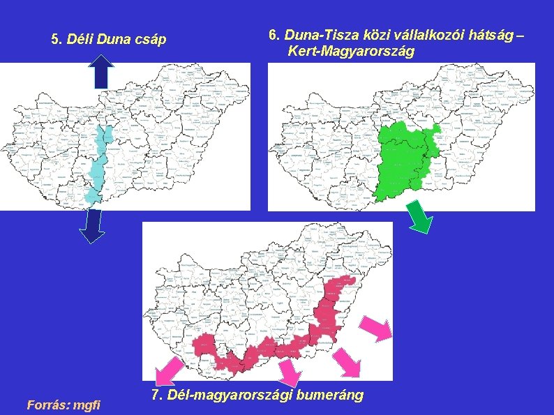 5. Déli Duna csáp Forrás: mgfi 6. Duna-Tisza közi vállalkozói hátság – Kert-Magyarország 7.