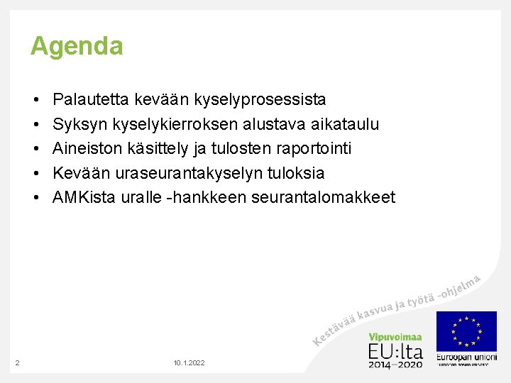 Agenda • • • 2 Palautetta kevään kyselyprosessista Syksyn kyselykierroksen alustava aikataulu Aineiston käsittely