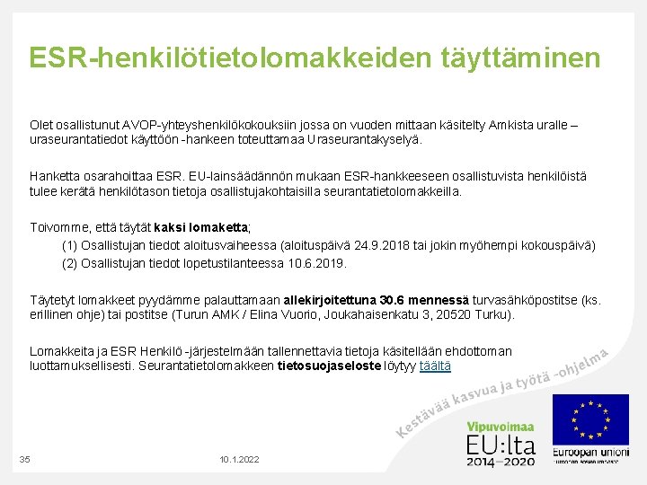 ESR-henkilötietolomakkeiden täyttäminen Olet osallistunut AVOP-yhteyshenkilökokouksiin jossa on vuoden mittaan käsitelty Amkista uralle – uraseurantatiedot