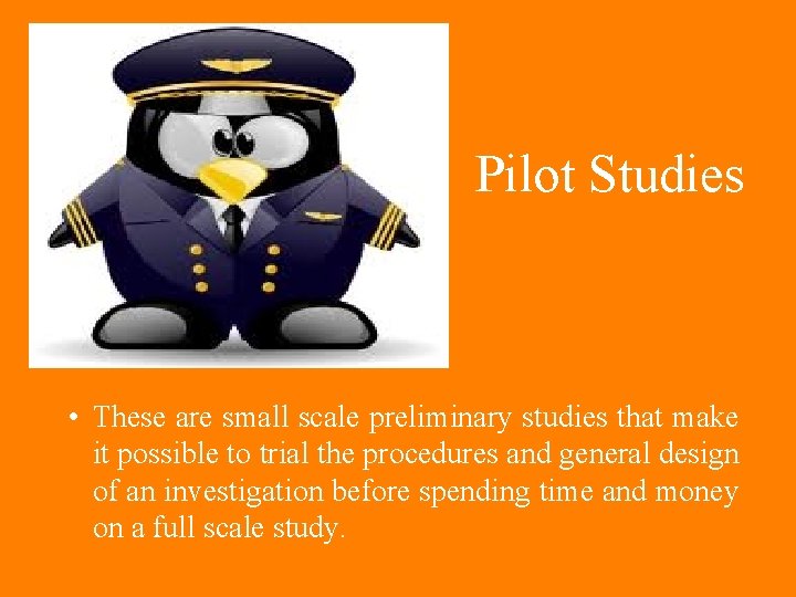 Pilot Studies • These are small scale preliminary studies that make it possible to Pilot Studies • These are small scale preliminary studies that make it possible to
