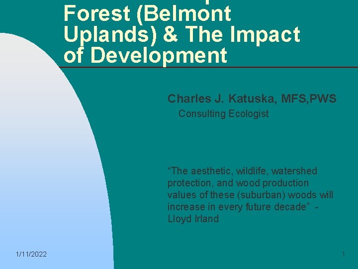 Forest (Belmont Uplands) & The Impact of Development Charles J. Katuska, MFS, PWS Consulting