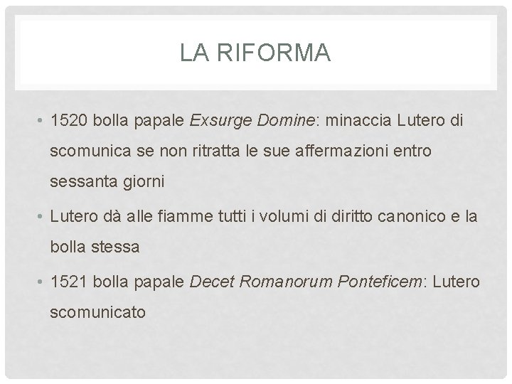 LA RIFORMA • 1520 bolla papale Exsurge Domine: minaccia Lutero di scomunica se non