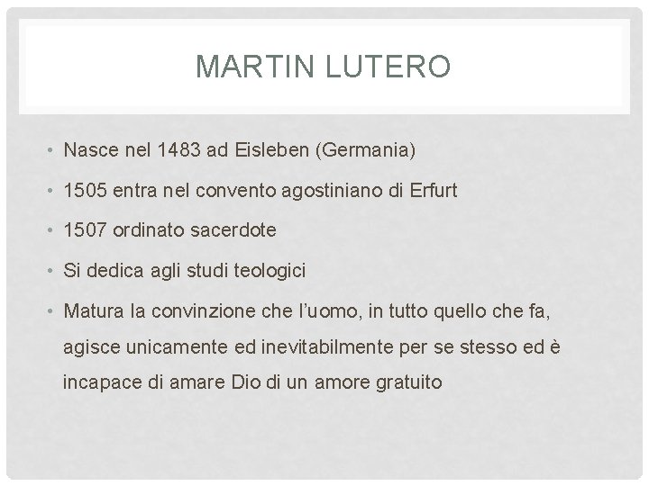 MARTIN LUTERO • Nasce nel 1483 ad Eisleben (Germania) • 1505 entra nel convento
