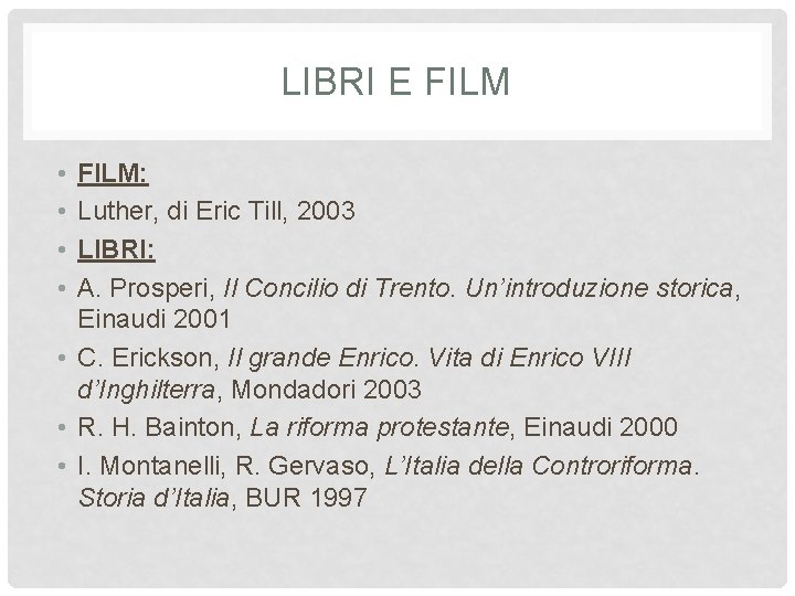 LIBRI E FILM • • FILM: Luther, di Eric Till, 2003 LIBRI: A. Prosperi,